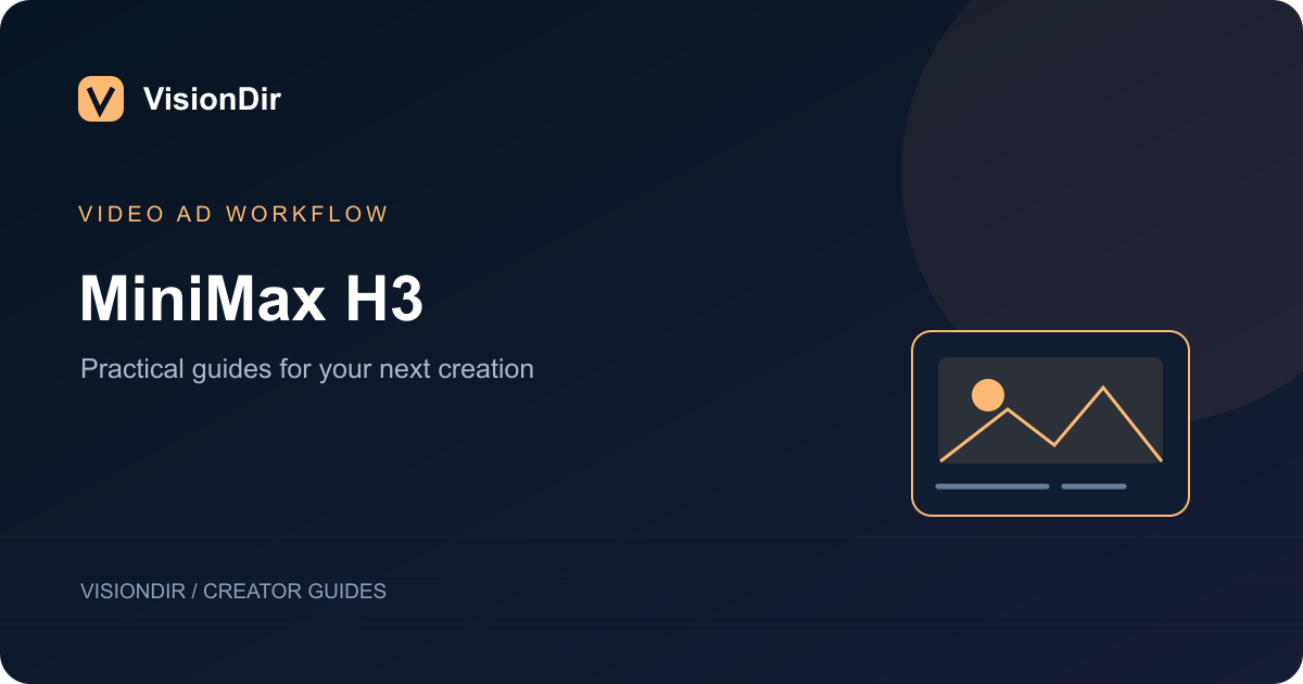 MiniMax H3 — VisionDir creator guide